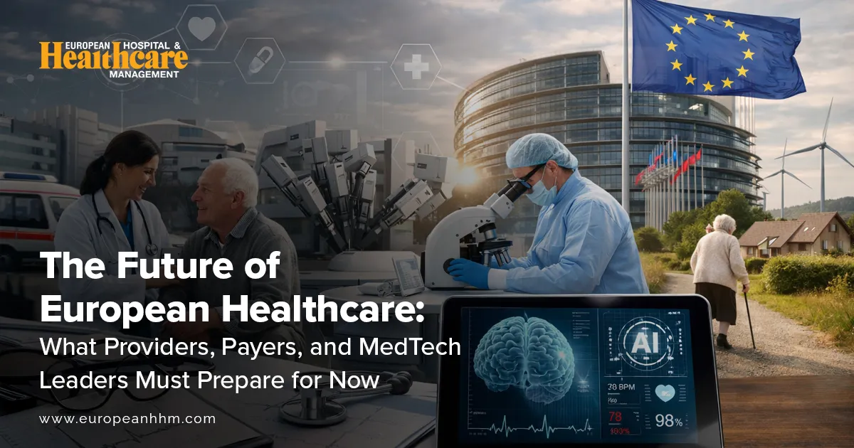The Future of European Healthcare: What Leaders Must Prepare For